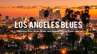 Los Angeles Blues Jazz - Elegant Blues Jazz Music - Instrumental Slow Blues & Rock Ballads to Relax
