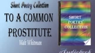 To a Common Prostitute Walt Whitman audiobook