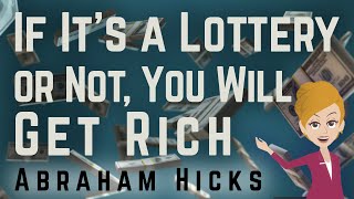 Abraham Hicks 2023 If it's a Lottery Or Not You Will Get it!