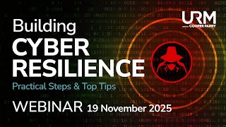 Webinar - Building Cyber Resilience - Practical Steps