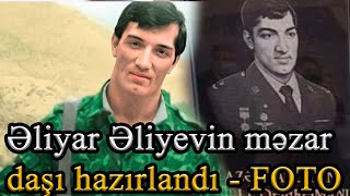 Əliyar Əliyevin məzar daşı hazırlandı - FOTO