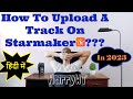 How to Upload a Track on StarMaker In 2023? - DETAILED STEP BY STEP HINDI VIDEO