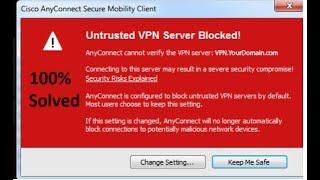 Untrusted server blocked cisco AnyConnect