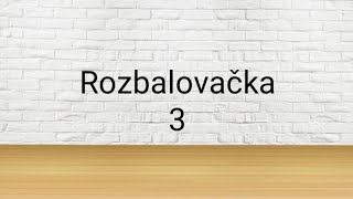 Rozbalovačka 3