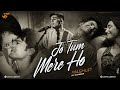 Jo Tum Mere Ho Mashup | Jay Guldekar | Anuv Jain | Mann Mera | Saajna