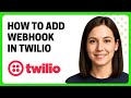 How to Add Webhook in Twilio