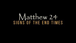 Matthew 24-Signs of the End Times