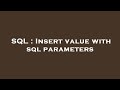 SQL : Insert value with sql parameters