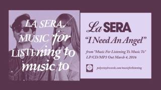 La Sera - I Need an Angel [OFFICIAL AUDIO]