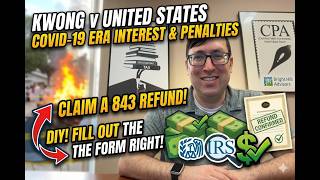 How to Fill Out Form 843 Right (Kwong v. United States IRS Refund Guide)
