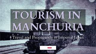 Tourism in Manchuria: Travel and Propaganda in Imperial Japan