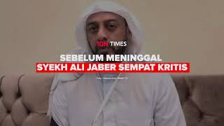 Sebelum meninggal Syekh Ali Jaber sempat kritis