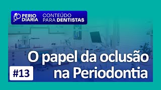 #13 - O papel da oclusão na Periodontia