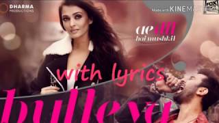 Bulleya full Song|Lyrics |Ae Dil Hai Mushkil