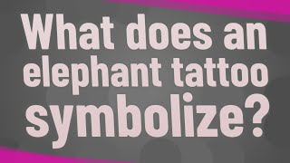 What does an elephant tattoo symbolize?