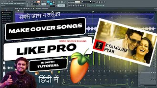 (HINDI) How To Make Cover Songs Like Pro (Very Easy Method) - FL Studio With Kurfaat