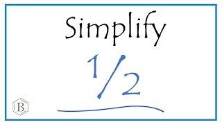 How to Simplify the Fraction 1/2