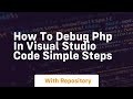 how to debug php in visual studio code simple steps