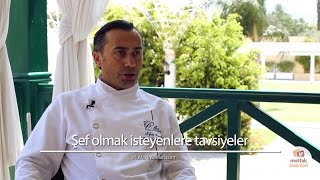 Şef Olmak İsteyenlere Tavsiyeler - Şef Ayhan Aşçıoğlu