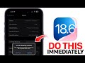 iOS 18.6 is OUT - Do This IMMEDIATELY After You Update!