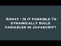Array : Is it possible to dynamically build variables in Javascript