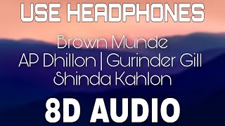 Brown Munde [8D AUDIO] AP Dhillon | Gurinder Gill | Shinda Kahlon | 8D Punjabi Songs 2021