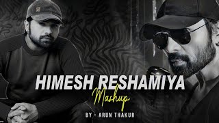 Himesh Reshamiya Mashup 2024 | Arun Thakur | Best Of Himesh Reshmiya #mashup #bollywoodmashup