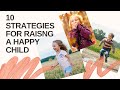 10 Strategies for Raising a Happy Child with Dr. Dawn-Elise Snipes