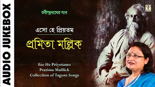 Eso He Priyotamo | Pramita Mallick | Collection of Tagore Songs | Audio Jukebox