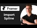 How To Import Spline To Framer (2026 Guide)