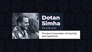 The Next Generation of GraphQL and TypeScript - Dotan Simha