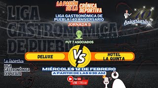 DELUXE 🆚 HOTEL LA QUINTA | LIGA GASTRONÓMICA DE PUEBLA · 40 aniversario | Jornada 5