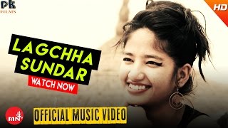 New Nepali Song 2016/2073 || LAGCHHA SUNDAR - Prashant Manandhar (Official Video) | PK Films