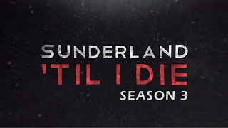 Sunderland ‘Til I Die - Season 03 Trailer