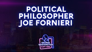 Political Philosopher Joe Fornieri | George Washington Slept Here