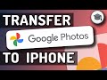 Google Photos to iPhone the Easy Way!