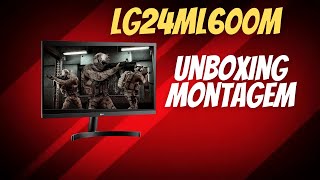 MONITOR GAMER LG24ML600M   Unboxing e montagem