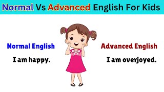 Normal English vs Advanced English | Improve Your English Vocabulary | Learn English