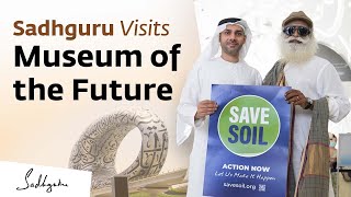 Dubai’s Museum of the Future Hosts Sadhguru