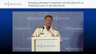 IISS Special Lecture by Admiral John C. Aquilino, Commander, US Indo-Pacific Command