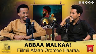 ABBAA MALKAA || Fiilmii Afaan Oromoo Haaraa || Leencoo Fiqiruu || Kalaqan Podcast Ep-7