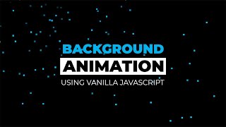 Animated Background using Vanilla Javascript