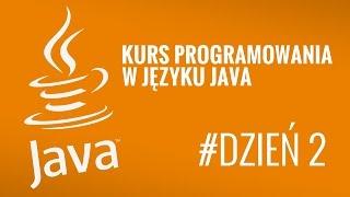 Kurs Java od podstaw #2 - Zmienne, operatory, komentarze