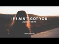 Alicia Keys  -  If I Aint' Got You  (Lyrics)