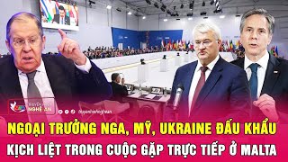 Ngoại trưởng Nga, Mỹ, Ukraine đấu khẩu kịch liệt trong cuộc gặp trực tiếp ở Malta