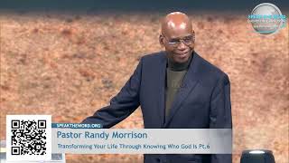 Pastor Randy Morrison Transforming Your Life Through Knowing who God is 6