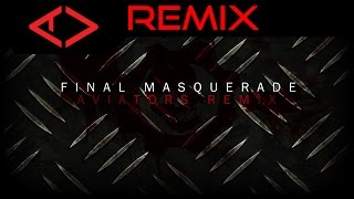 Linkin Park - Final Masquerade (Aviators Remix)
