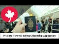 Renewing your PR card during the processing of your Canadian citizenship application