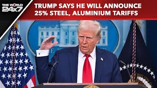 Donald Trump News | Trump Says He Will Announce 25% Steel, Aluminium Tariffs