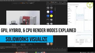 SOLIDWORKS Visualize - GPU Hybrid and CPU Render Modes Explained